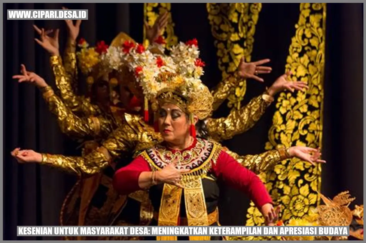 Kesenian untuk Masyarakat Desa: Meningkatkan Keterampilan dan Apresiasi Budaya