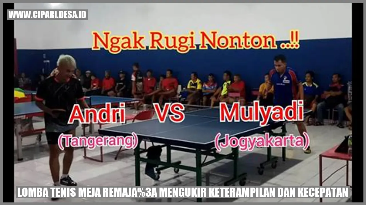 Lomba Tenis Meja Remaja: Mengukir Keterampilan dan Kecepatan