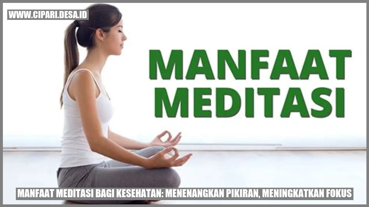 Manfaat Meditasi bagi Kesehatan: Menenangkan Pikiran, Meningkatkan Fokus