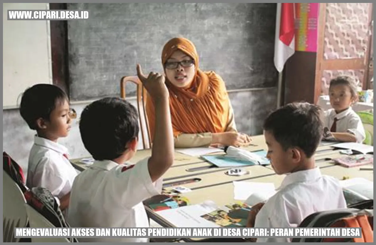 Mengevaluasi Akses dan Kualitas Pendidikan Anak di Desa Cipari: Peran Pemerintah Desa