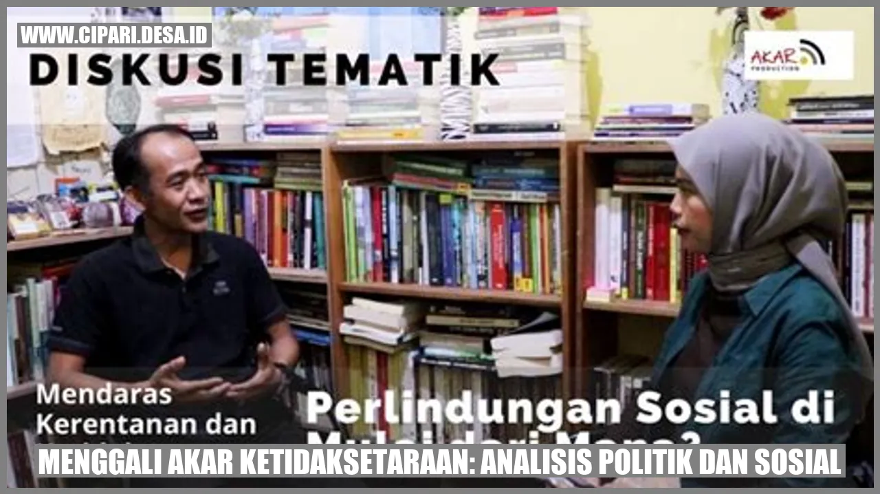 Menggali Akar Ketidaksetaraan: Analisis Politik dan Sosial