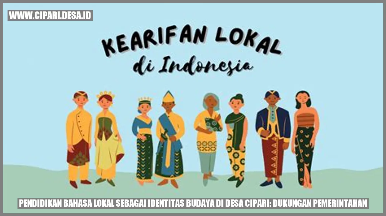 Pendidikan Bahasa Lokal sebagai Identitas Budaya di Desa cipari: Dukungan Pemerintahan