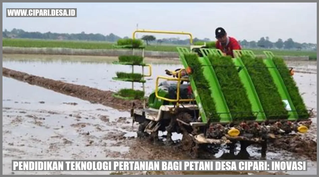 Pendidikan Teknologi Pertanian bagi Petani Desa Cipari: Inovasi