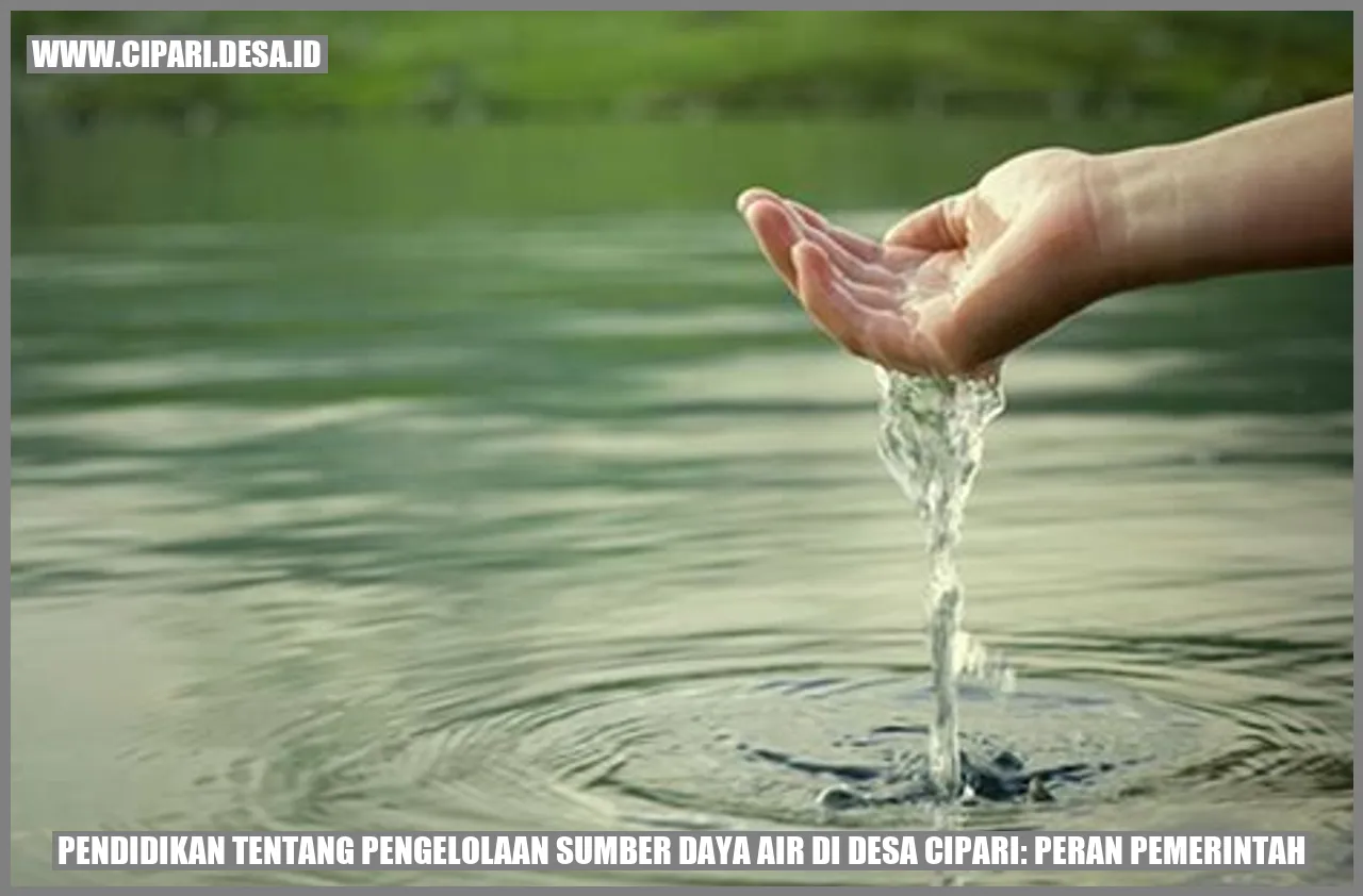 Pendidikan tentang Pengelolaan Sumber Daya Air di Desa Cipari: Peran Pemerintah