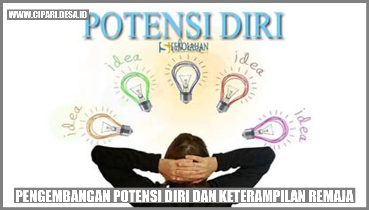 Pengembangan Potensi Diri dan Keterampilan Remaja