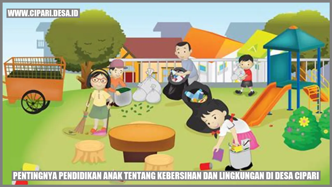 Pentingnya Pendidikan Anak tentang Kebersihan dan Lingkungan di Desa Cipari