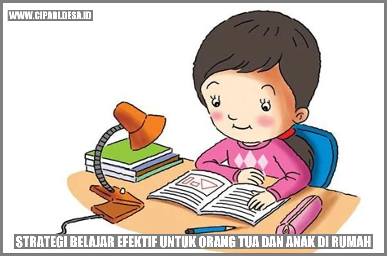 strategi belajar efektif untuk orang tua dan anak di rumah