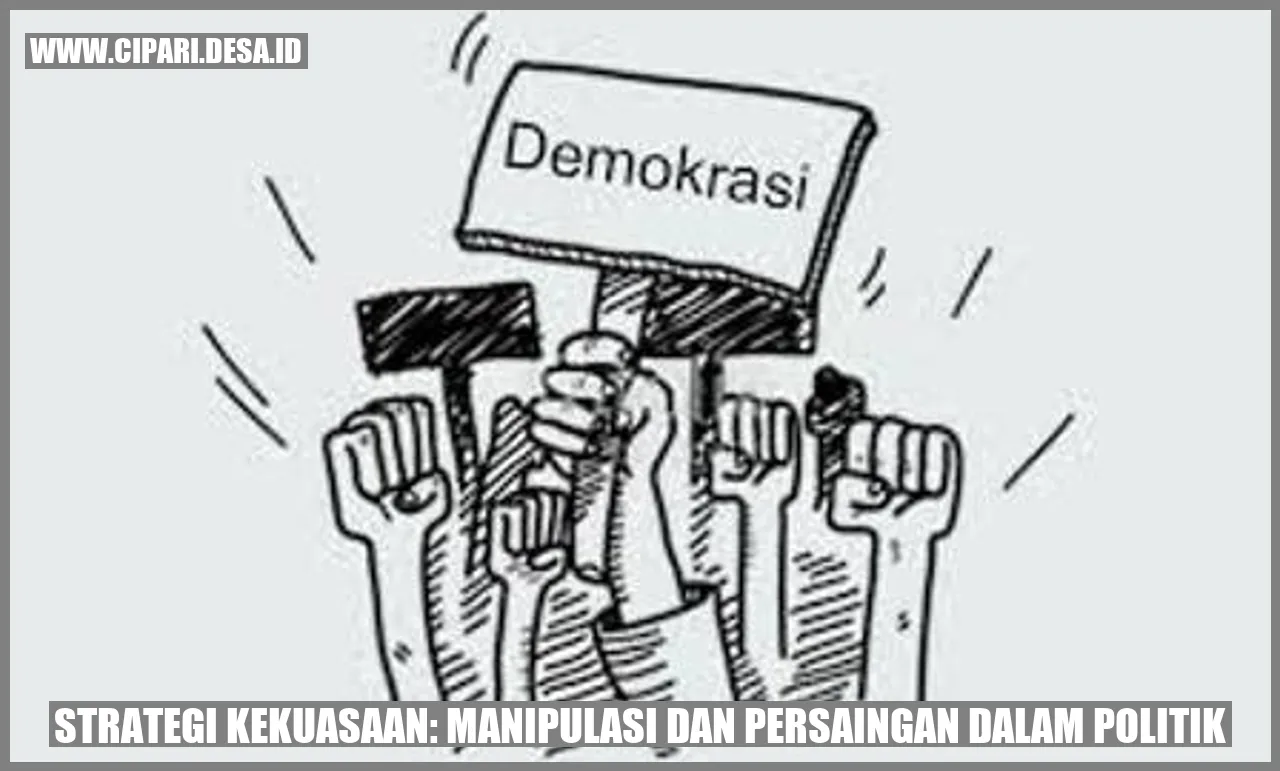 Strategi Kekuasaan: Manipulasi dan Persaingan dalam Politik